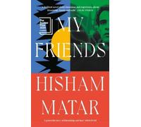 Hisham Matar My Friends (Copertina rigida)