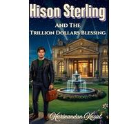 Hison Sterling and The Trillion Dollars Blessing: One Blessing to change the world or end it.