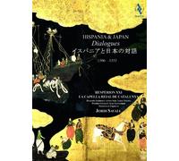 Hispania & Japan - Dialogues by Hesperion XXI (2011-10-11)