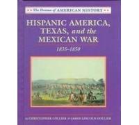 Hispanic America,Texas, and the Mexican War 1835-1850