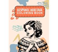 Hispanic Heritage Coloring Book: Mexican Culture Latina Women Mes Patrio Day of the Dead Cinco de Mayo