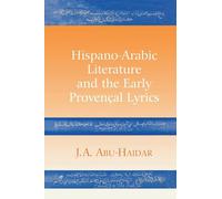 Hispano-Arabic Literature and the Early Provencal Lyrics