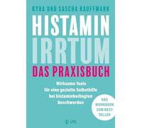 Histamin-Irrtum - Das Praxisbuch: Wirksame Tools für eine gezielte Selbsthilfe bei histaminbedingten Beschwerden. Das Workbook zum Bestseller