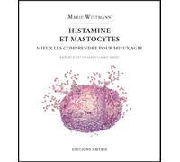 Histamine et mastocytes : mieux les comprendre pour mieux agir