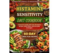 HISTAMINE SENSITIVITY DIET COOKBOOK: A Practical Guide with Low-Histamine Recipes, Meal Plans, and Everyday Strategies