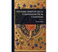 Histoire AbrÃ(c)gÃ(c)e De La Conversion De M. Chanteau