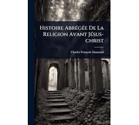 Histoire AbrÃ(c)gÃ(c)e De La Religion Avant JÃ(c)sus-christ