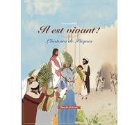 Histoire Biblique de Pâques: Il est vivant. l'histoire de Jésus et sa resurrection pour les 5 - 10 ans