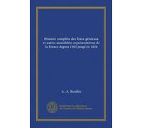 Histoire complète des États-généraux et autres assemblées représentatives de la France depuis 1302 jusqu'en 1626 (v. 2) (Edizione francese)