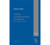 Histoire Constitutionnelle de l'Albanie des Origines a Nos Jours
