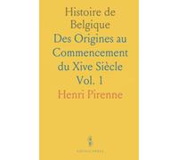 Histoire de Belgique: Des Origines au Commencement du Xive Siècle
