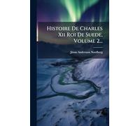 Histoire De Charles Xii Roi De Suede, Volume 2...