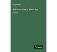 Histoire de dix ans, 1830 - 1840: Tome 2