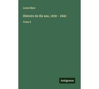 Histoire de dix ans, 1830 - 1840: Tome 6