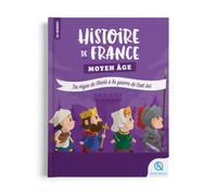 Histoire de France: Moyen Age, du règne de Clovis à la guerre de Cent Ans