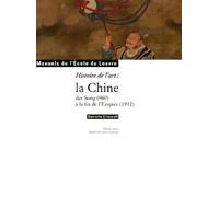 histoire de l art : la chine.: DES SONGS (960) A LA FIN DE L EMPIRE (1912
