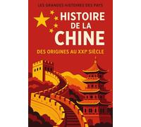 Histoire de la Chine: Des origines au XXIème siècle