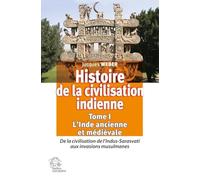 Histoire de la civilisation indienne: Tome 1 L'Inde ancienne et médiévale : De la civilisation de l'Indus-Sarasvatet#299; aux invasions musulmanes