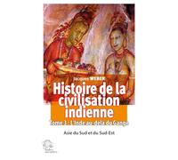 Histoire de la civilisation indienne: Tome 3 : L'Inde au-delà du Gange Asie du Sud et du Sud-Est