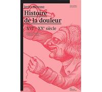 Histoire de la douleur: XVIe-XXe siècle