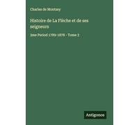 Histoire de La Flèche et de ses seigneurs: 3me Period 1789-1878 - Tome 3