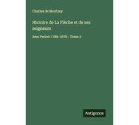 Histoire de La Flèche et de ses seigneurs: 3me Period 1789-1878 - Tome 3