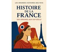 Histoire de la France: Des origines aux XXIème siècle