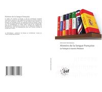 Histoire de la langue française: Le français à travers l'histoire