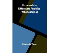 Histoire de la Littérature Anglaise (Volume 2 de 5)