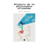 Histoire de la philosophie allemande (Annoté)