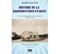 Histoire de la radiodiffusion en Haïti: De la propagande à la subversion (1925-1957): De la propagande à la subversion