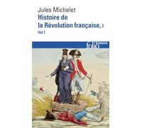 Histoire de la Révolution française: Tome 1, Volume 1