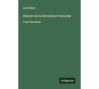 Histoire de la Révolution Francaise: Tome Neuvième