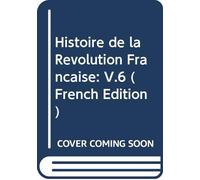 Histoire de la Révolution Française: V.6 (French Edition)