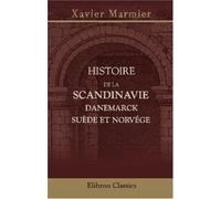 Histoire de la Scandinavie: Danemarck, Suède et Norvége