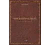 Histoire de la vie et des ouvrages de M. de La Fontaine, par Mathieu Marais… publiée pour la premièr