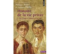 Histoire De La Vie Privee. Volume 1, De L'Empire Romain A L'An Mil
