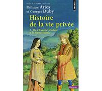 Histoire De La Vie Privee. Volume 2, De L'Europe Feodale A La Renaissance
