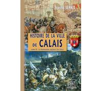 Histoire de la ville de Calais: Tome 2, La domination anglaise (les faits)