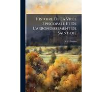 Histoire De La Ville Épiscopale Et De L'arrondissement De Saint-diÃ(c)