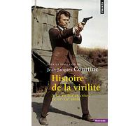 Histoire de la virilité: Tome 3, la virilité en crise ? XXe-XXIe siècle