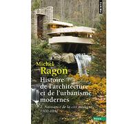 Histoire de l'architecture et de l'urbanisme modernes: Tome 2, Naissance de la cité moderne, 1900-1940