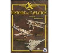 Histoire de l'Aviation : Le Temps des Pionniers, L'Age d'Or, Le Temps du Jet