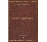 Histoire de l'Empire ottoman, depuis son origine jusqu'à nos jours. Tome 14 / par J. de Hammer... ;