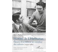 Histoire de L'Harmattan: Genèse d'un éditeur au carrefour des cultures (1939-1980)
