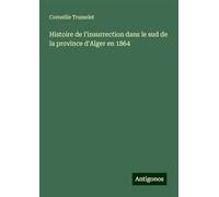 Histoire de l'insurrection dans le sud de la province d'Alger en 1864