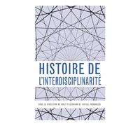 Histoire de l'interdisciplinarité: Un mot, des pratiques