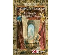 Histoire de l'opéra français: Du Consulat aux débuts de la IIIe République