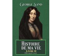 Histoire de ma vie Livre II Édition intégrale et annotée