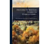 Histoire De Madame Henriette D'angleterre... (Tascabile)
